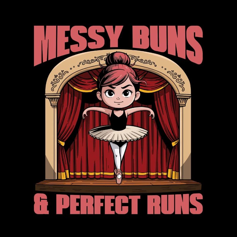 Ballet Messy Buns & Perfect Runs Passionné de danse