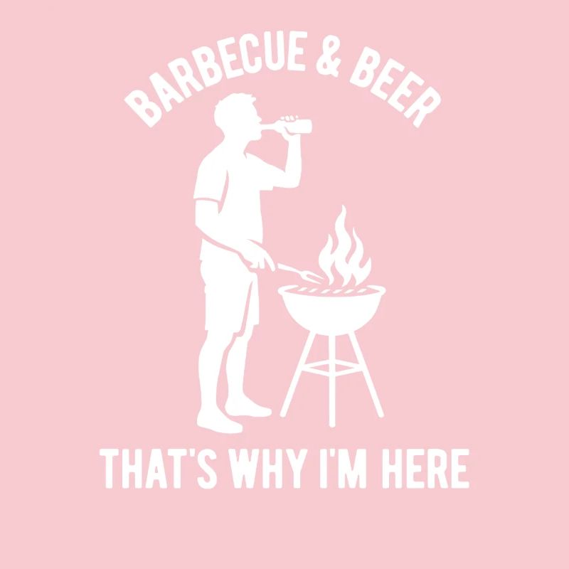 Barbecue and beer that's why im here - Gift