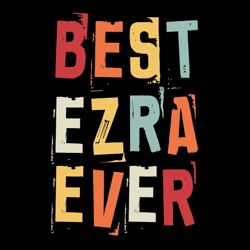 Best Ezra Ever First Name Retro Text Gift