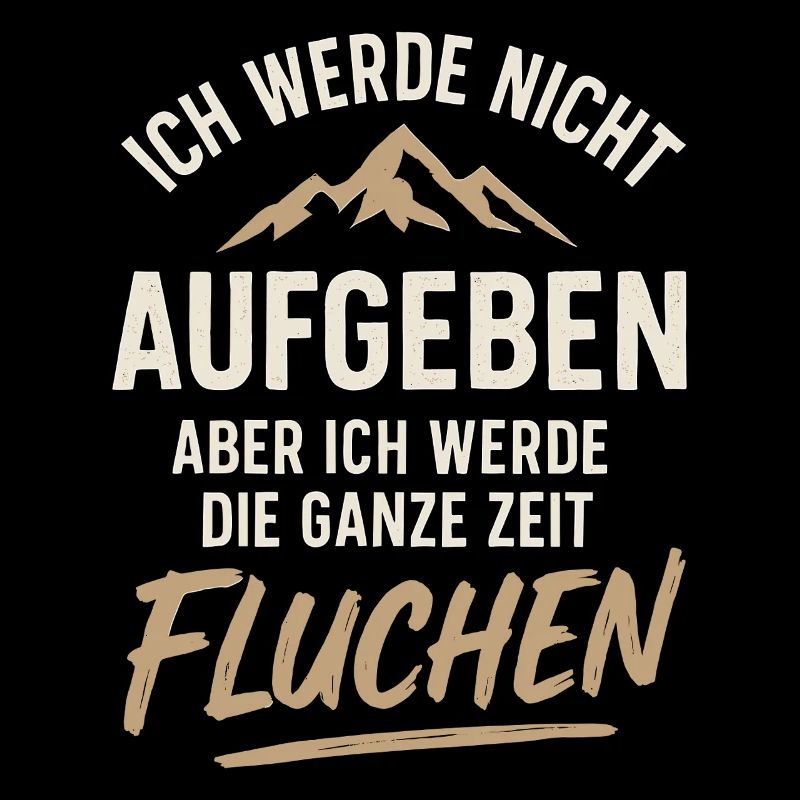 Ich Werde Nicht Aufgeben Aber Ich Werde Fluchen