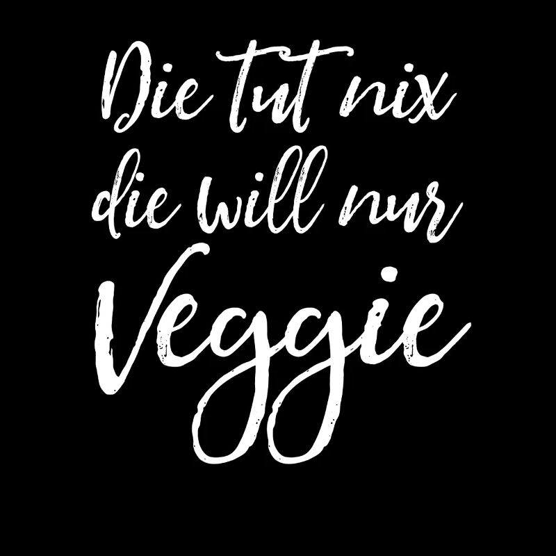 Die tut nix, die will nur Veggie - Damen Spruch