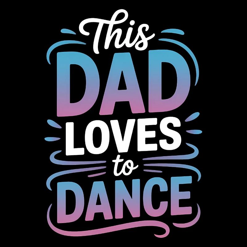 Danse Dire Papa Danse Drôle Dancing Cadeau