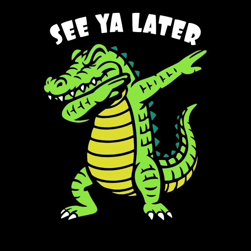 A plus tard - Dabbing d’alligator - Crocodile