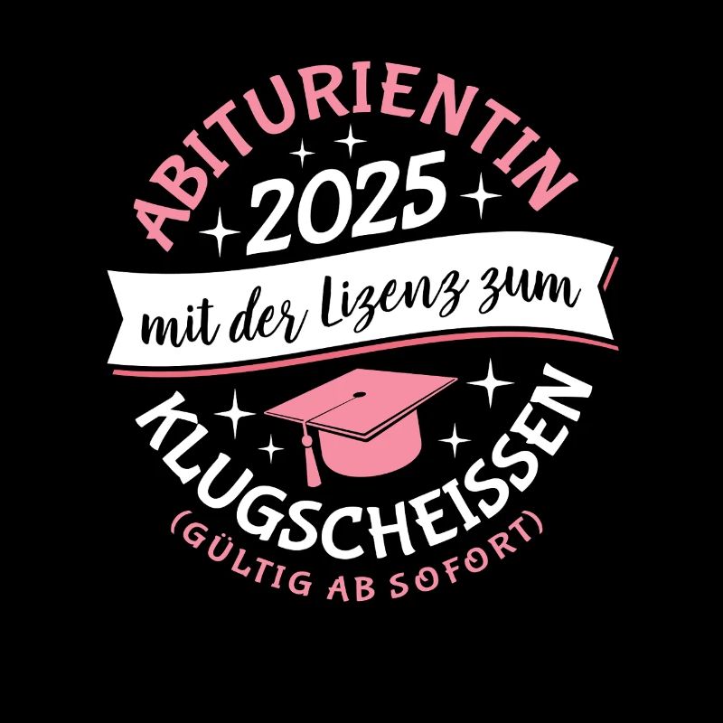 Abiturientin 2025 mit der Lizenz zum Klugscheissen