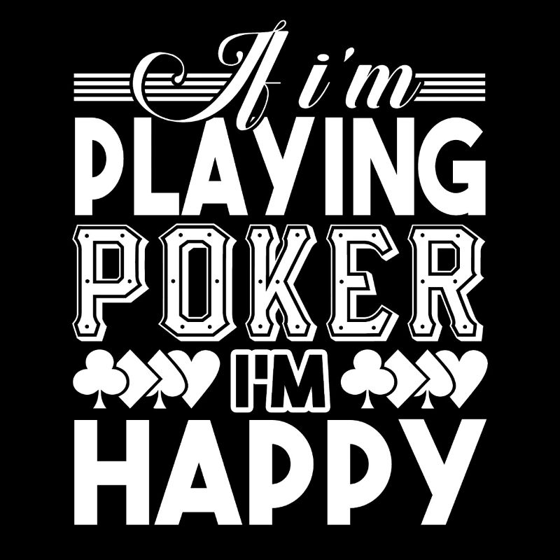 Poker Happy When Playing Poker