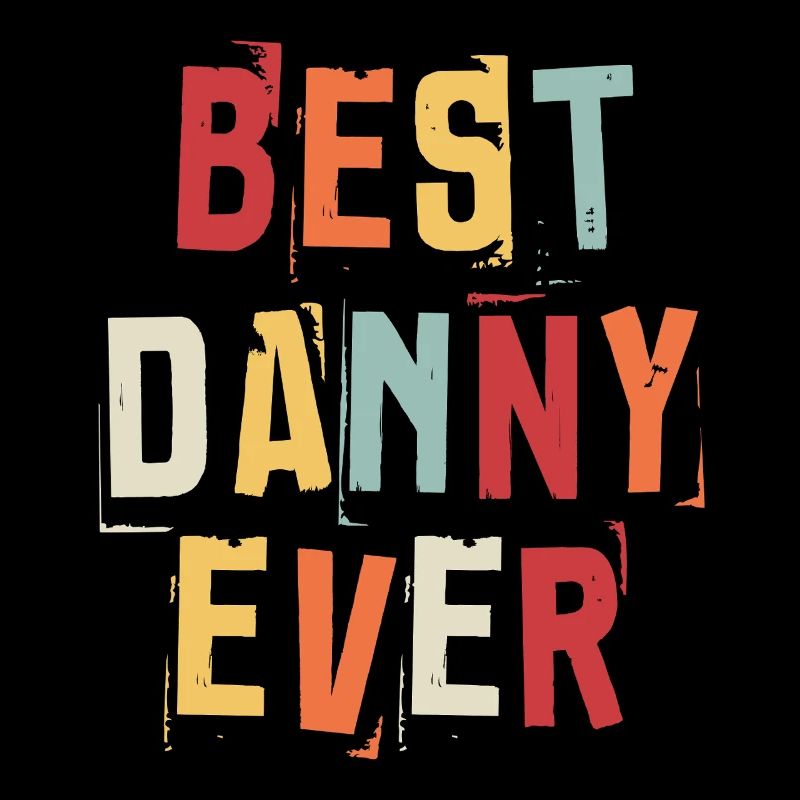 Best Danny Ever Retro First Name Text Saying