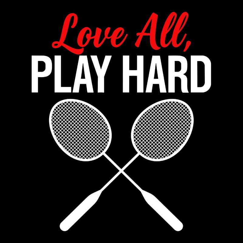 Love All Play Hard Badminton