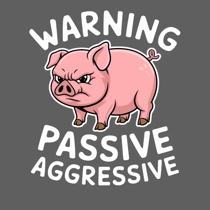 Warning Passive Aggressive Pig