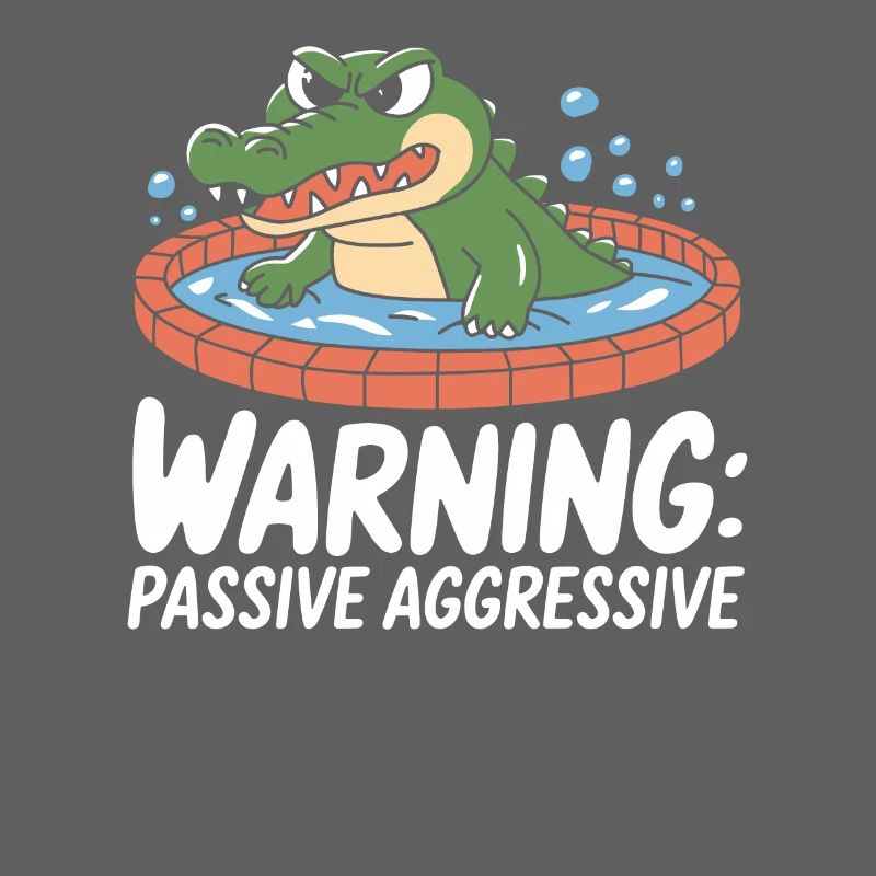 Warning: Passive Aggressive Krokodil Spaß