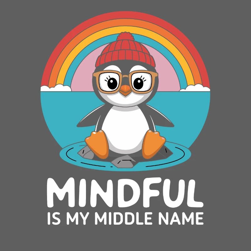 Mindfulness is my middle name Penguin