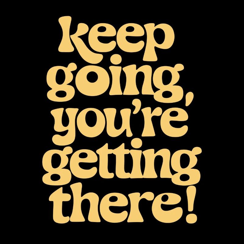 Motivation Keep Going You're Getting There