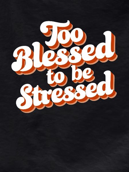 Too to be stressed