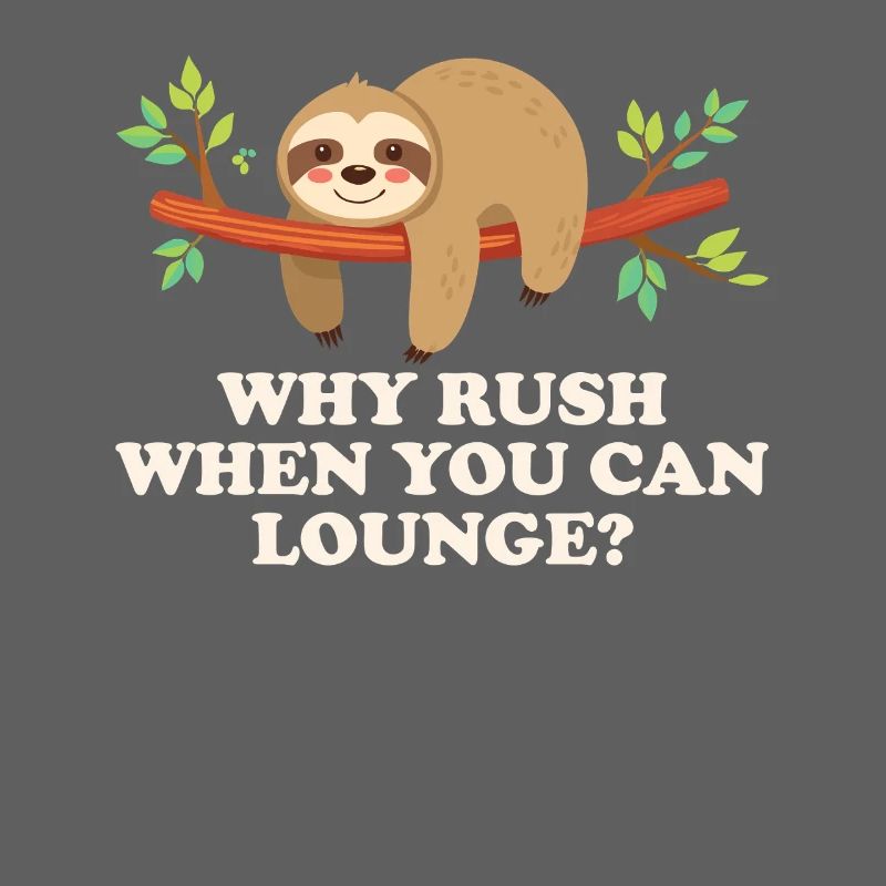 Why rush when you can relax