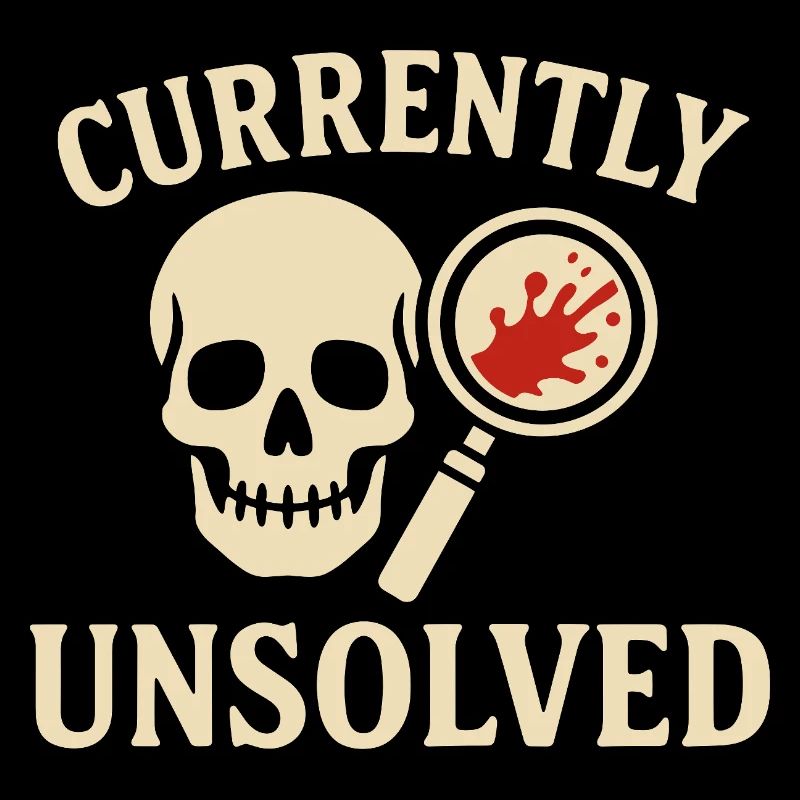 Currently Unsolved – True Crime Mystery Shirt