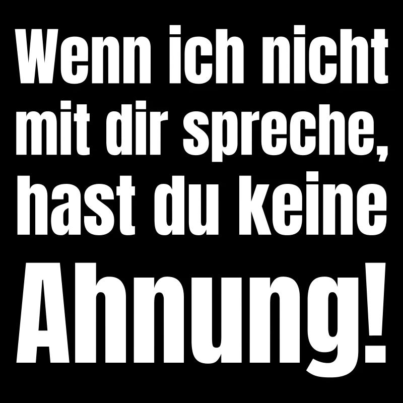 Nicht mit dir spreche hast du keine Ahnunung.
