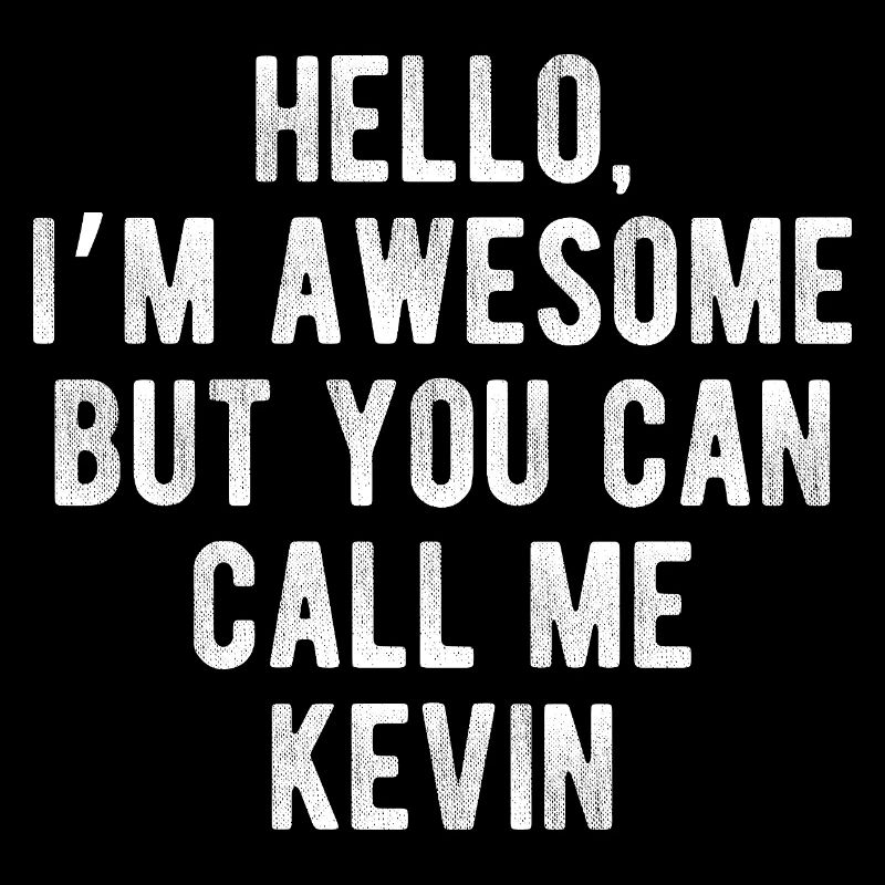 Hello I’m Awesome Call Me Kevin Funny Quote
