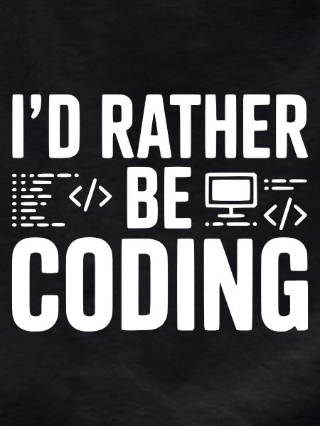 I'd Rather Be Coding