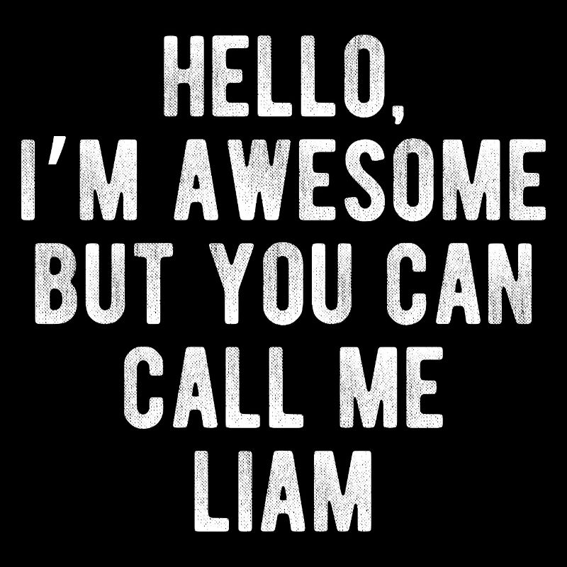 Hello I’m Awesome Call Me Liam Funny Quote
