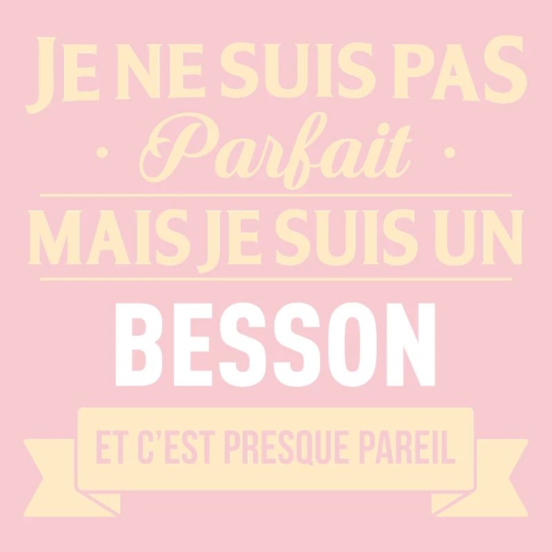 Je Ne Suis Pas Parfait Mais Je Suis Un Besson E...