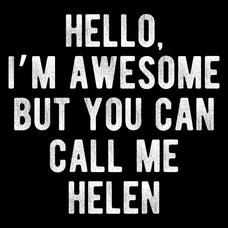 Hello I’m Awesome Call Me Helen Funny Quote