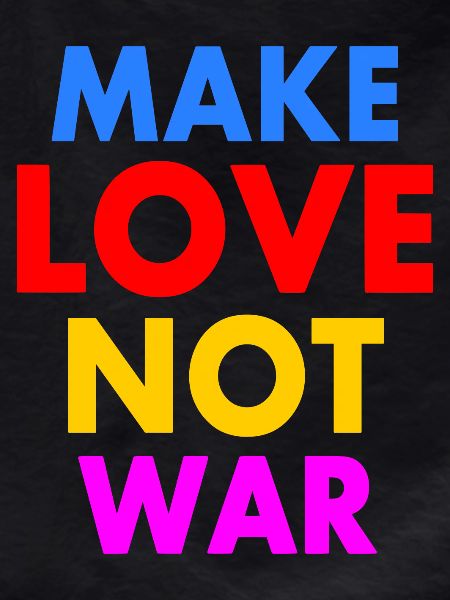 Make love not war