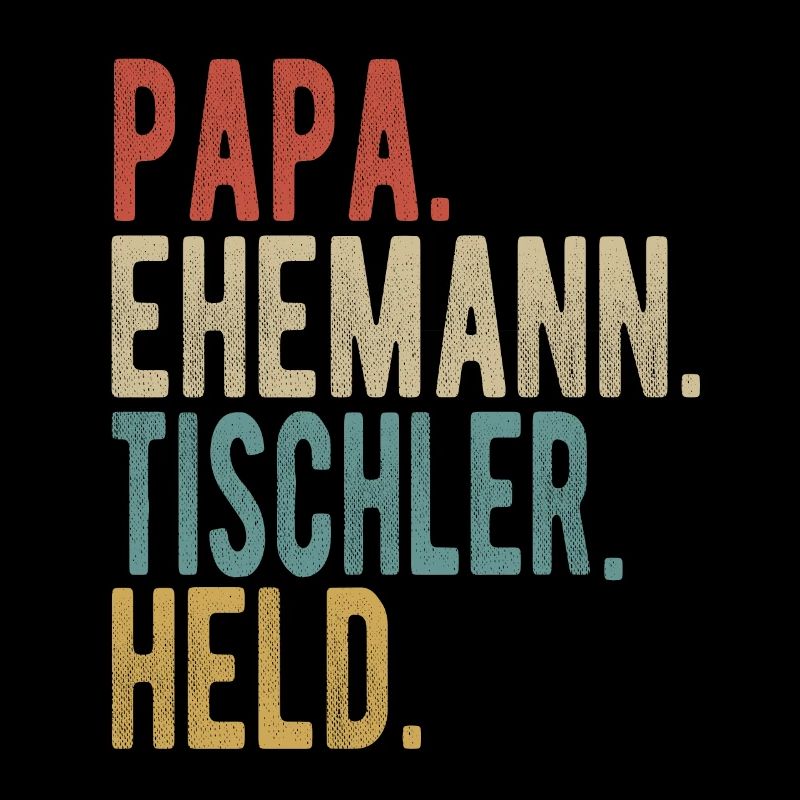 Tischler Papa Ehemann Held