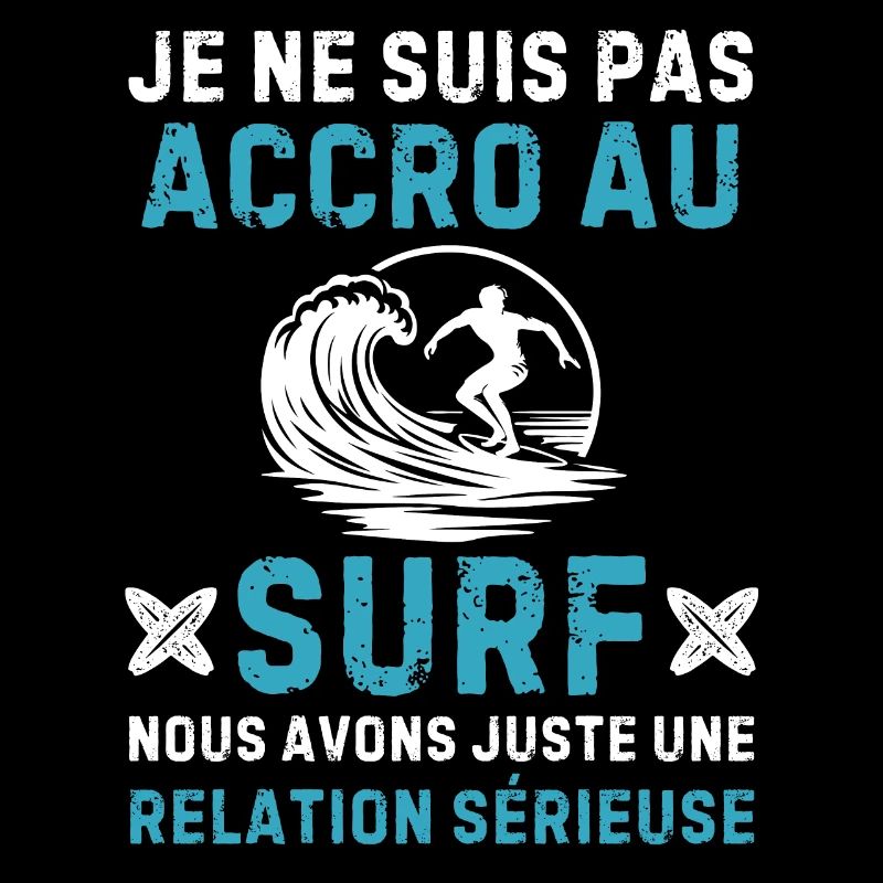 Je ne suis pas accro au surf juste une relation