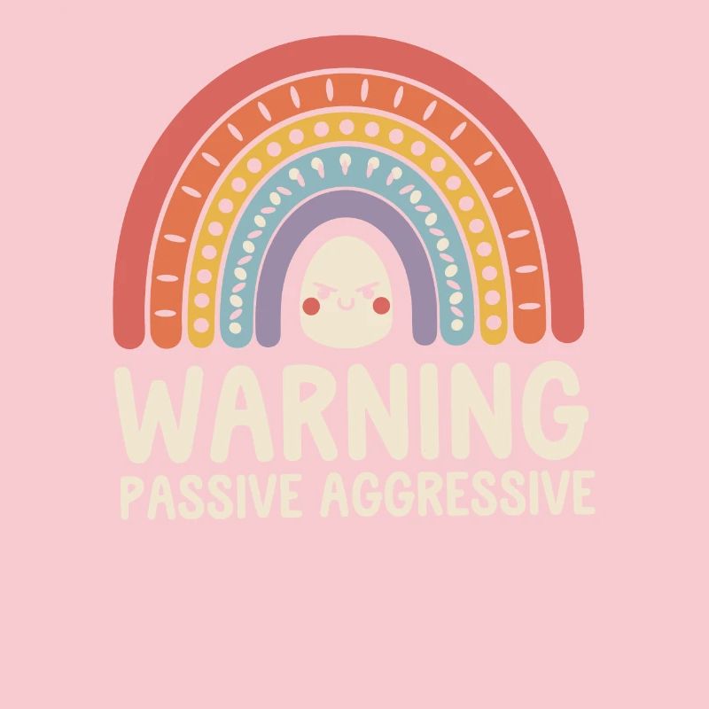 Caution Passive Aggressive Rainbow