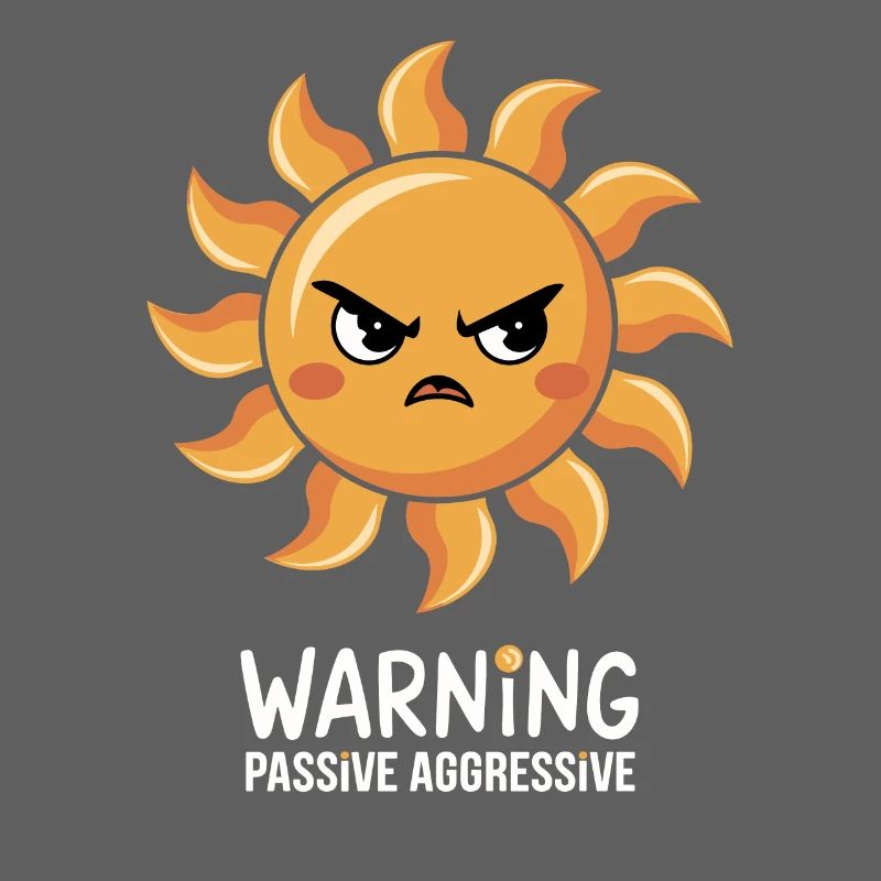 Warning Passive Aggressive Sonne Gesicht