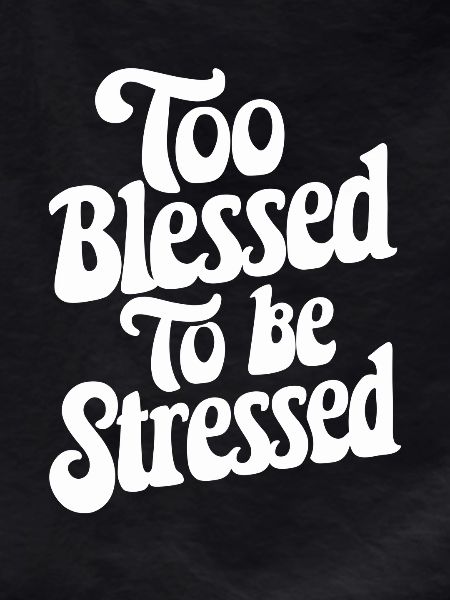 Too to be stressed
