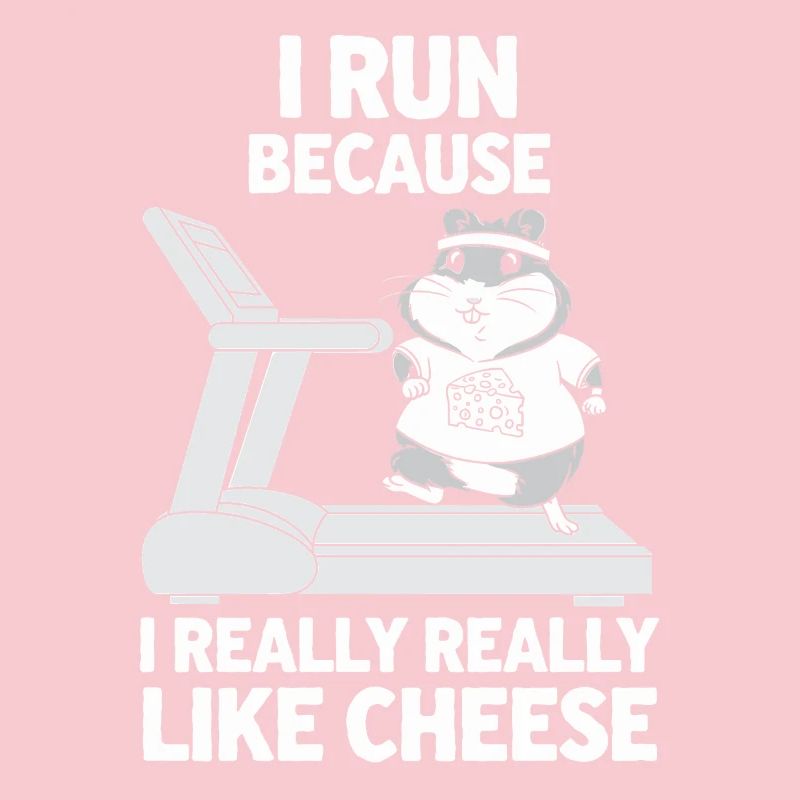 I run because I really, really like cheese