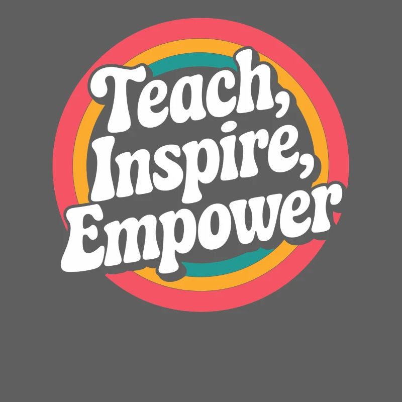Teachers: Teaching, Inspire, Empower
