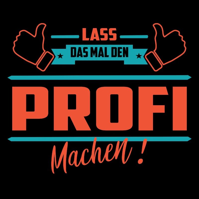 Lass das mal den Profi machen