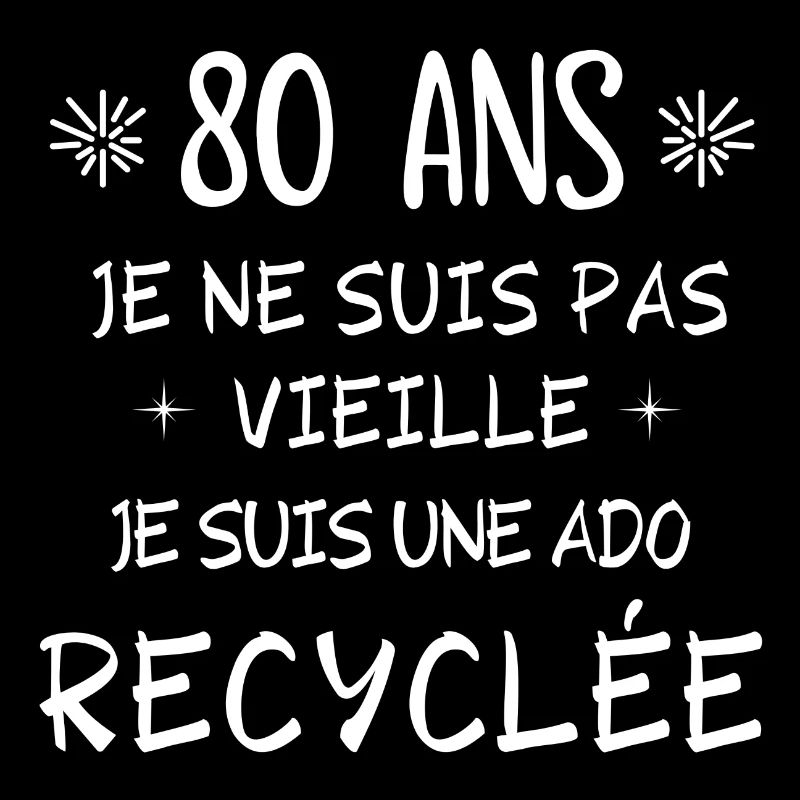 ado recyclée, anniversaire 80 ans, j'ai 80 ans