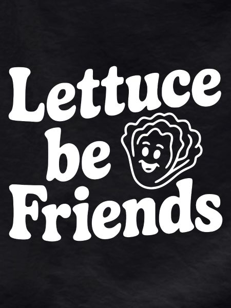 Lettuce Be Friends