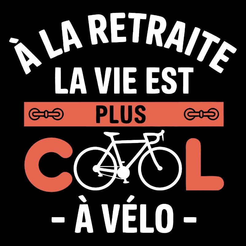 retraite la vie est plus cool à vélo cadeau Vélo