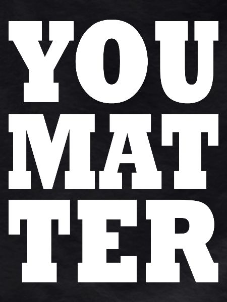 You matter