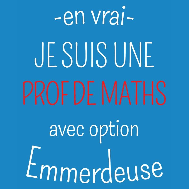 Prof de Maths avec option emmerdeuse