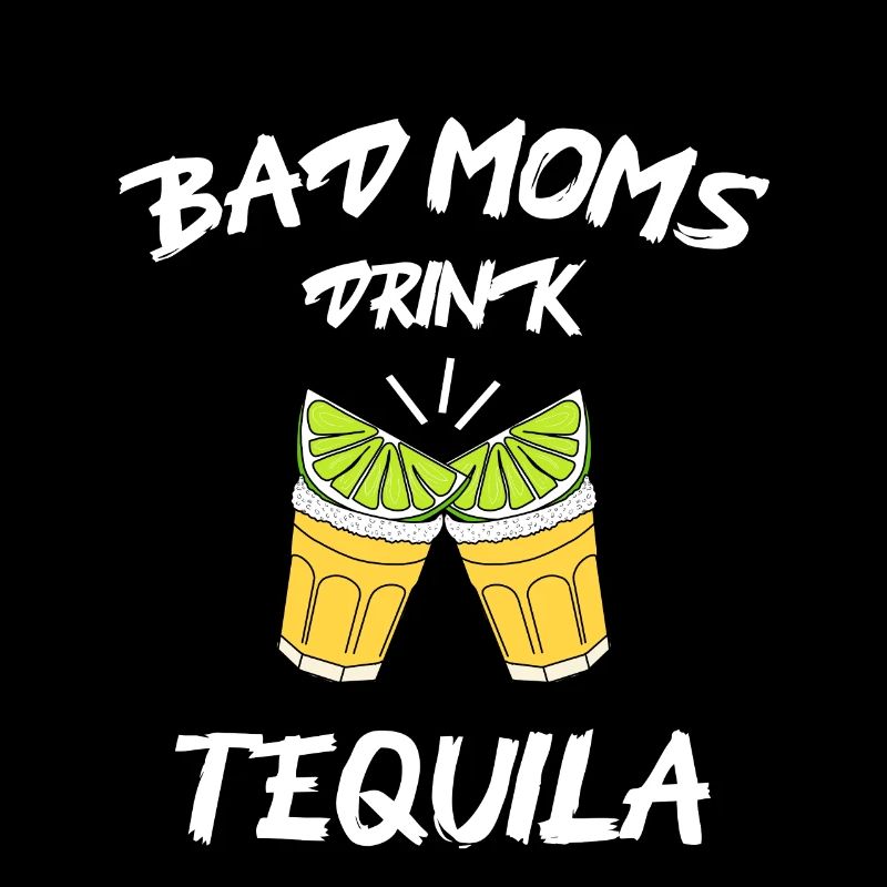 Les mauvaises mamans boivent de la tequila