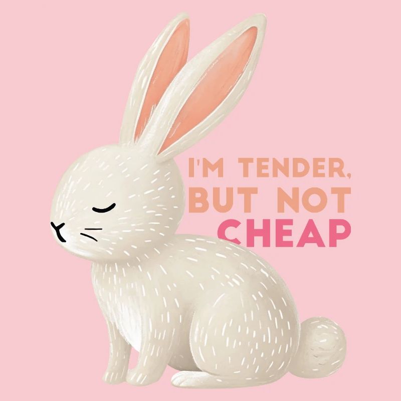 I'm tender, but not cheap