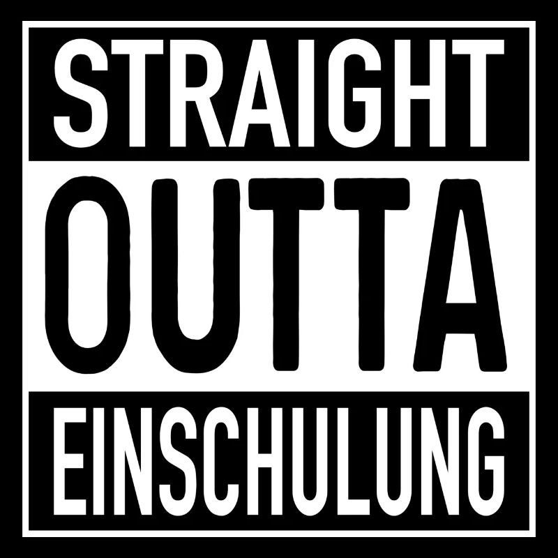 Straight OUTTA Einschulung
