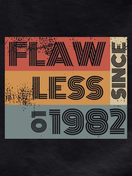 44. Birthday Flawless since 01/1982