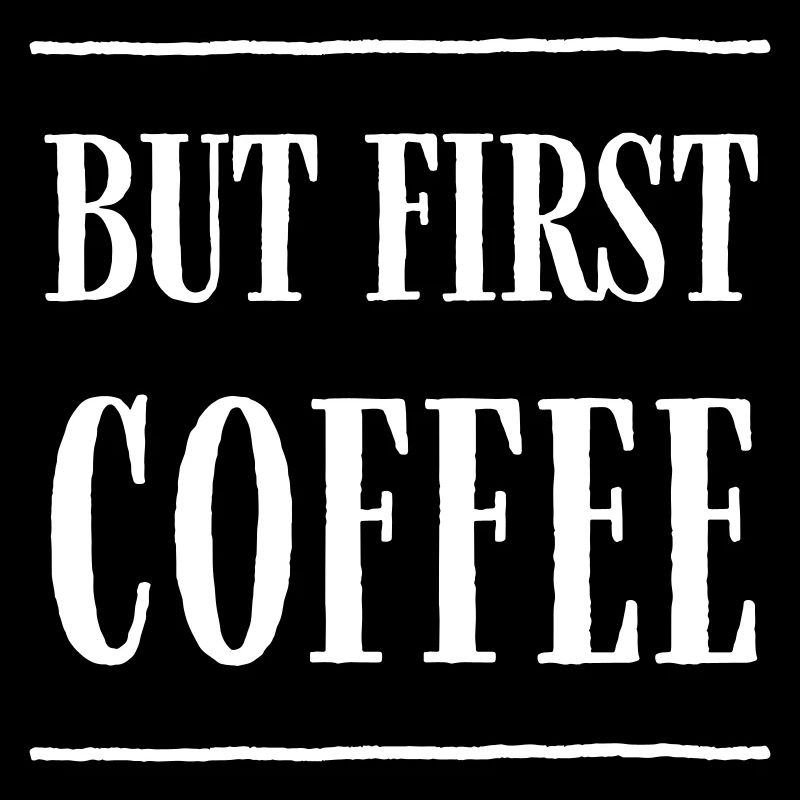 But First, Coffee – Fun Coffee Text Design
