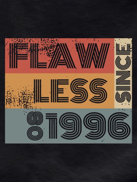 30th Birthday Flawless since 08/1996