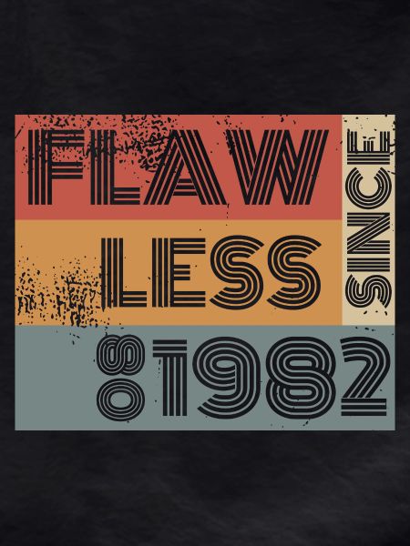 44. Birthday Flawless since 08/1982