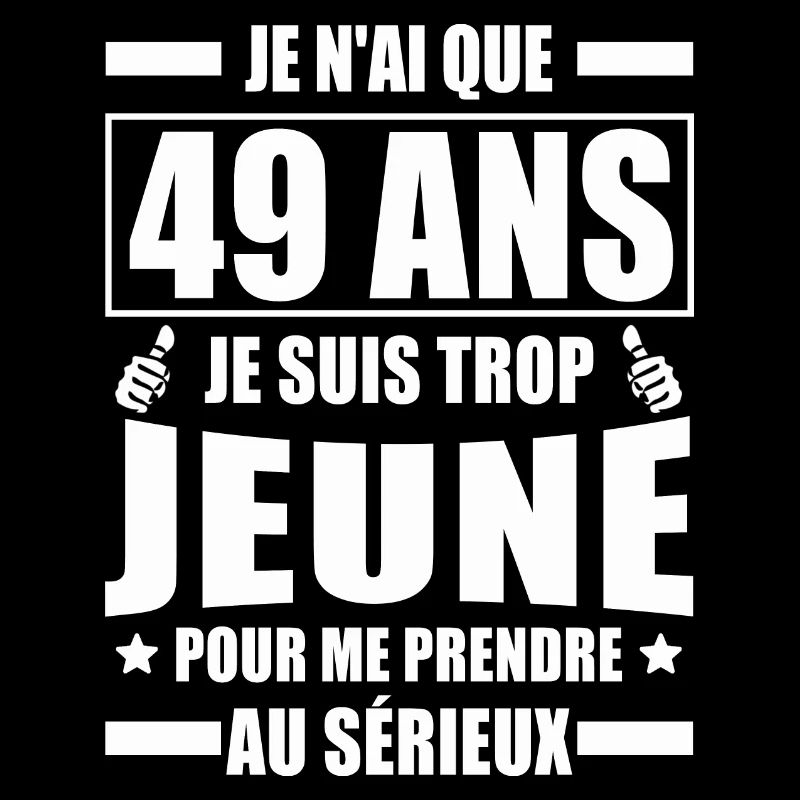 j'ai 49 ans / cadeau anniversaire 49 ans