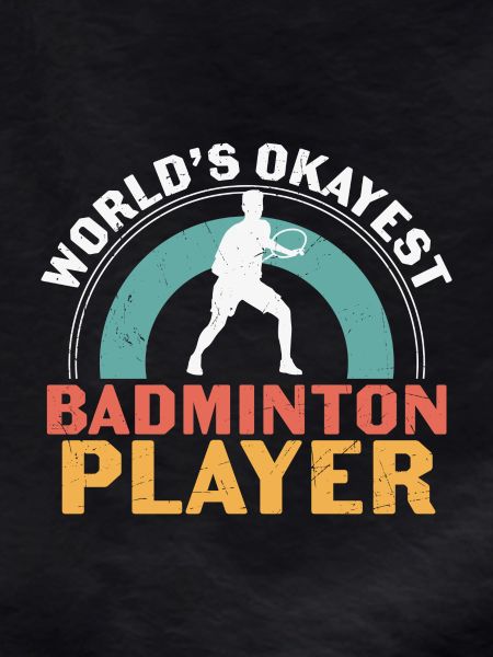 Worlds Okayest Badminton Player