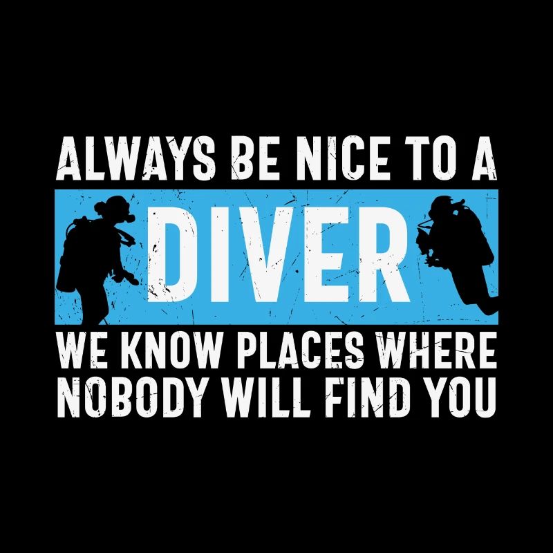 Scuba Diving Quote Always Be Nice To A Diver Scuba