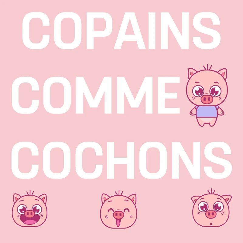 COPAINS COMME COCHONS