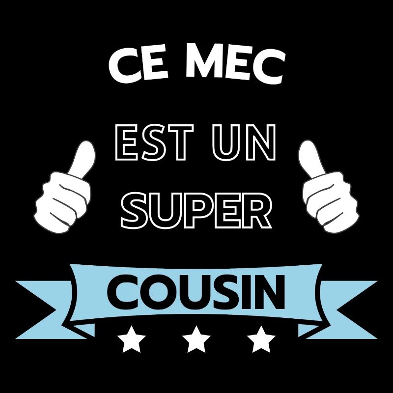 Ce mec est super cousin